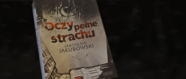 Jarosław Jakubowski Oczy pełne strachu Czaczytać
