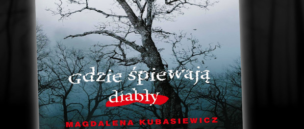 Magdalena Kubasiewicz Gdzie śpiewają diabły Czaczytać